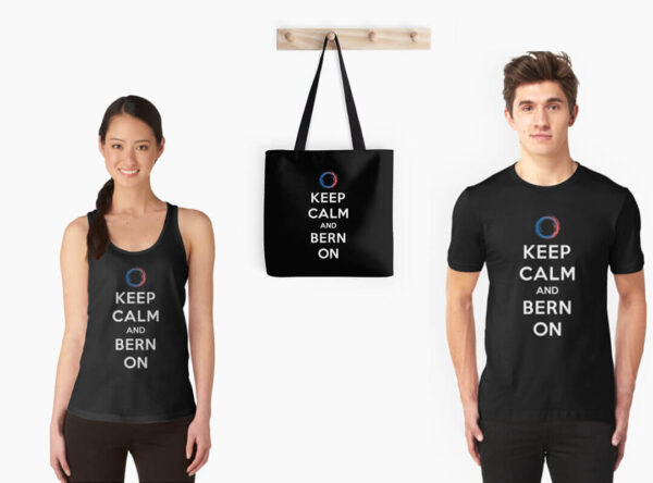 Keep Calm and Bern On t-shirts tank tops stickers tote bag