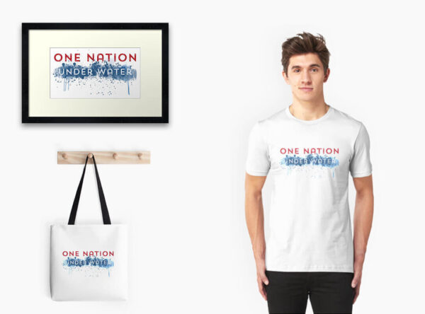 One Nation Under Water t-shirt poster totebag