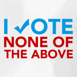 Vote None of the Above T-shirts, Stickers, Tote Bags