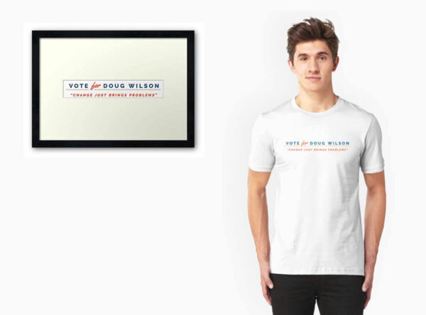 Vote for Doug Wilson T-shirts Stickers Totes