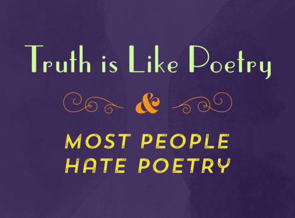 Truth is Like Poetry Most People Hate Poetry Shirts