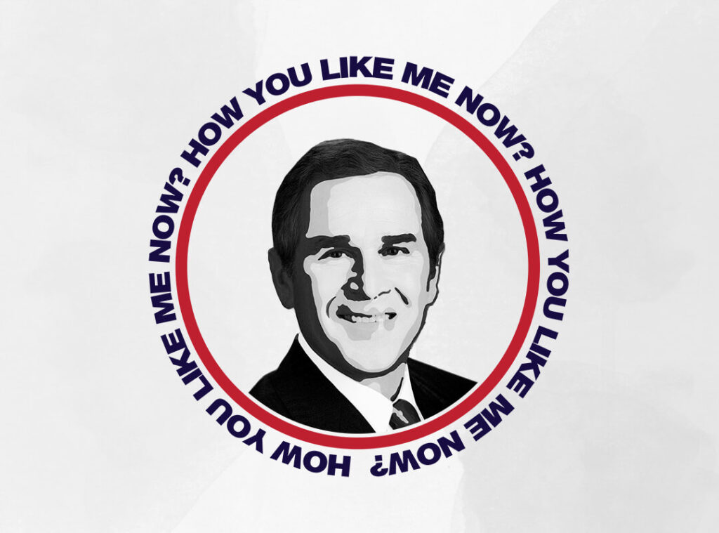 Bush... How You Like Me Now? Anti Trump T-shirts, Stickers, Tote Bags