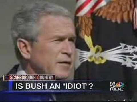 bush idiot msnbc